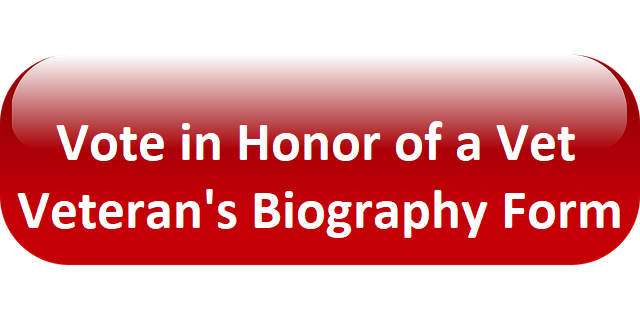 Vote in Honor of a Vet Veteran's Biography Form